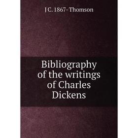 

Книга Bibliography of the writings of Charles Dickens