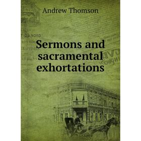 

Книга Sermons and sacramental exhortations