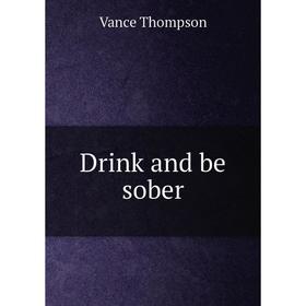 

Книга Drink and be sober