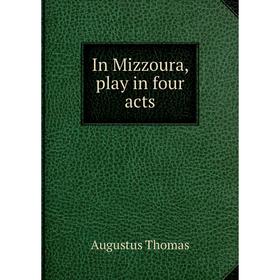 

Книга In Mizzoura, play in four acts