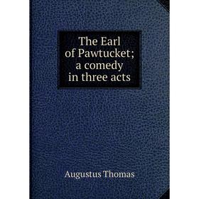 

Книга The Earl of Pawtucket; a comedy in three acts