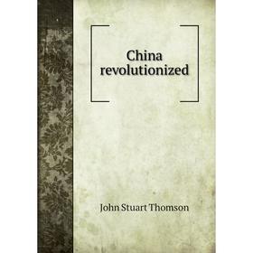 

Книга China revolutionized