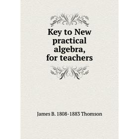 

Книга Key to New practical algebra, for teachers