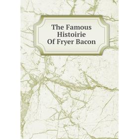 

Книга The Famous Histoirie Of Fryer Bacon