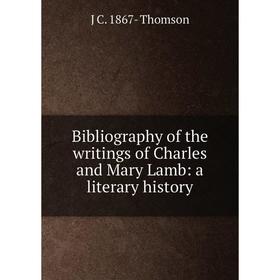 

Книга Bibliography of the writings of Charles and Mary Lamb: a literary history