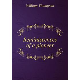 

Книга Reminiscences of a pioneer