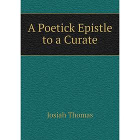 

Книга A Poetick Epistle to a Curate