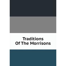 

Книга Traditions Of The Morrisons