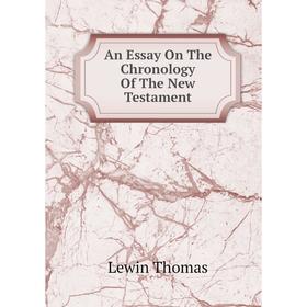 

Книга An Essay On The Chronology Of The New Testament