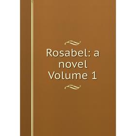

Книга Rosabel: a novel Volume 1