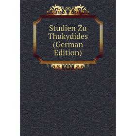 

Книга Studien Zu Thukydides (German Edition)