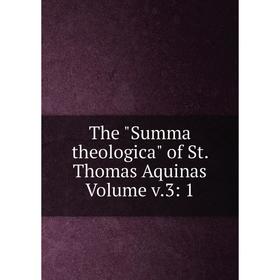 

Книга The Summa theologica of St. Thomas Aquinas Volume v.3: 1