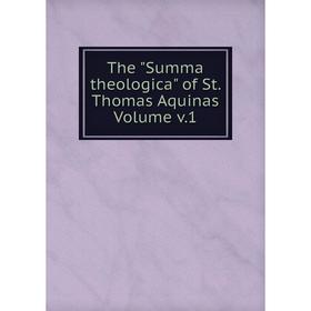 

Книга The Summa theologica of St. Thomas Aquinas Volume v.1
