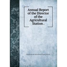 

Книга Annual Report of the Director of the Agricultural Station.