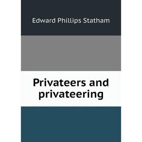 

Книга Privateers and privateering