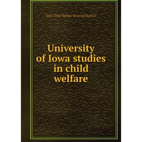 

Книга University of Iowa studies in child welfare