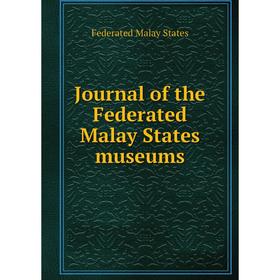 

Книга Journal of the Federated Malay States museums