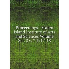 

Книга Proceedings - Staten Island Institute of Arts and Sciences Volume Ser. 2 v. 7 1917-18