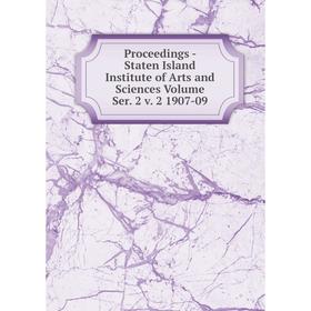 

Книга Proceedings - Staten Island Institute of Arts and Sciences Volume Ser. 2 v. 2 1907-09