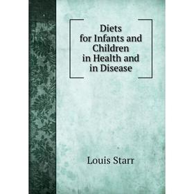 

Книга Diets for Infants and Children in Health and in Disease