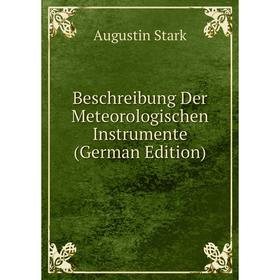

Книга Beschreibung Der Meteorologischen Instrumente (German Edition)