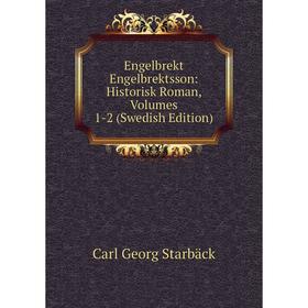 

Книга Engelbrekt Engelbrektsson: Historisk Roman, Volumes 1-2 (Swedish Edition)