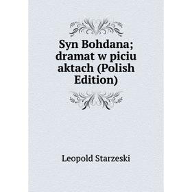 

Книга Syn Bohdana; dramat w piciu aktach (Polish Edition)