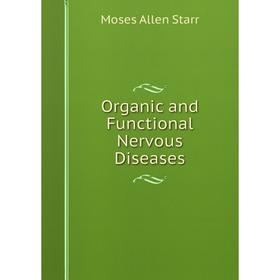 

Книга Organic and Functional Nervous Diseases