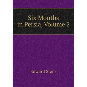 

Книга Six Months in Persia, Volume 2