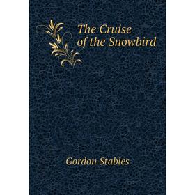 

Книга The Cruise of the Snowbird
