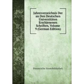 

Книга Jahresverzeichnis Der an Den Deutschen Universitäten Erschienenen Schriften, Volume 9 (German Edition)