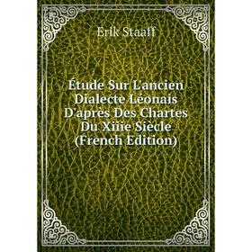 

Книга Étude Sur L'ancien Dialecte Léonais D'après Des Chartes Du Xiiie Siècle (French Edition)