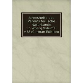 

Книга Jahreshefte des Vereins ferlische Naturkunde in Wberg Volume v.38 (German Edition)
