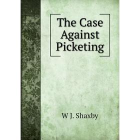 

Книга The Case Against Picketing