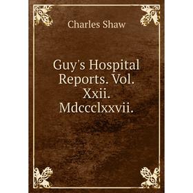 

Книга Guy's Hospital Reports. Vol. Xxii. Mdccclxxvii.