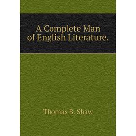 

Книга A Complete Man of English Literature.