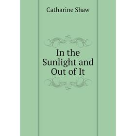 

Книга In the Sunlight and Out of It