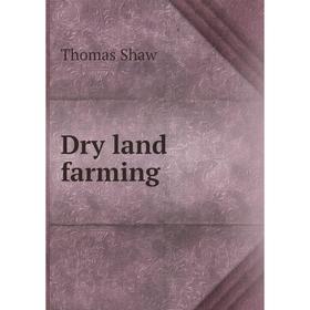 

Книга Dry land farming
