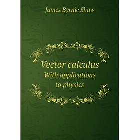 

Книга Vector calculusWith applications to physics