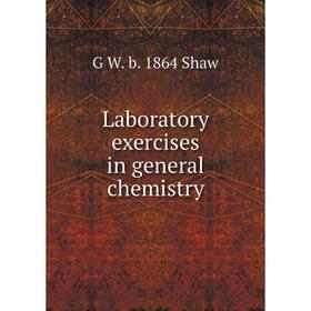 

Книга Laboratory exercises in general chemistry