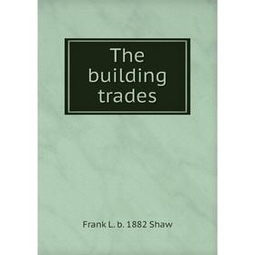 

Книга The building trades