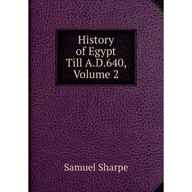 

Книга History of Egypt Till A.D.640, Volume 2