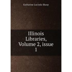 

Книга Illinois Libraries, Volume 2, issue 1