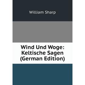 

Книга Wind Und Woge: Keltische Sagen (German Edition)