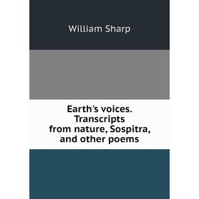 

Книга Earth's voices. Transcripts from nature, Sospitra, and other poems