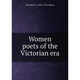

Книга Women poets of the Victorian era