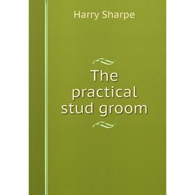

Книга The practical stud groom