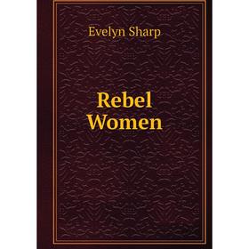 

Книга Rebel Women