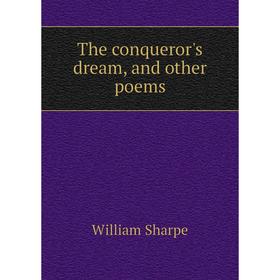 

Книга The conqueror's dream, and other poems