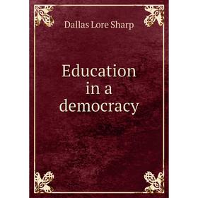 

Книга Education in a democracy